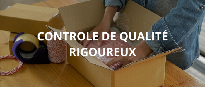 Contrôle de qualité rigoureux